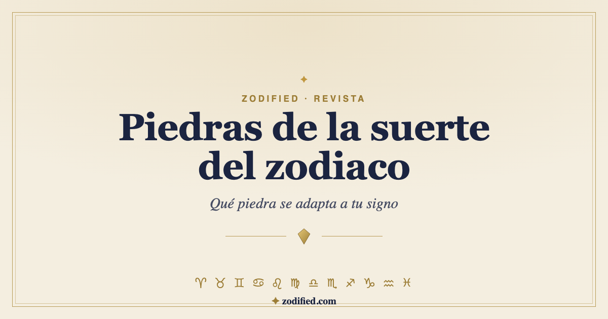 Piedras de la suerte según el signo del zodiaco: cuál es la ideal para ti